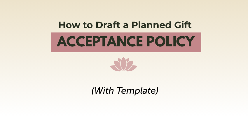 how to draft a planned gift acceptance policy (with template)