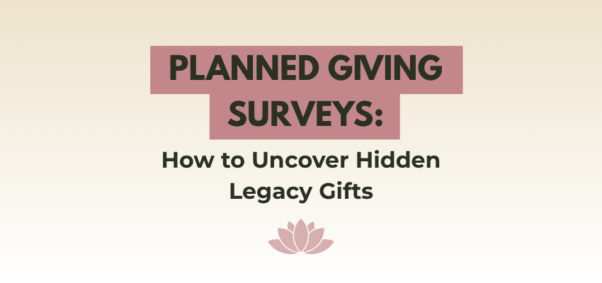 planned giving surveys: how to uncover legacy gifts
