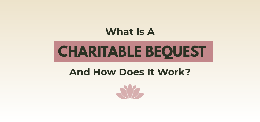 What Is a Charitable Bequest, and How Does It Work? — LotusGiving planned giving and estate planning article