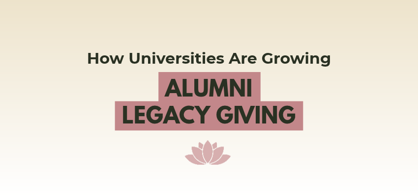 How Smart Universities Are Growing Alumni Legacy Giving — LotusGiving planned giving and estate planning article