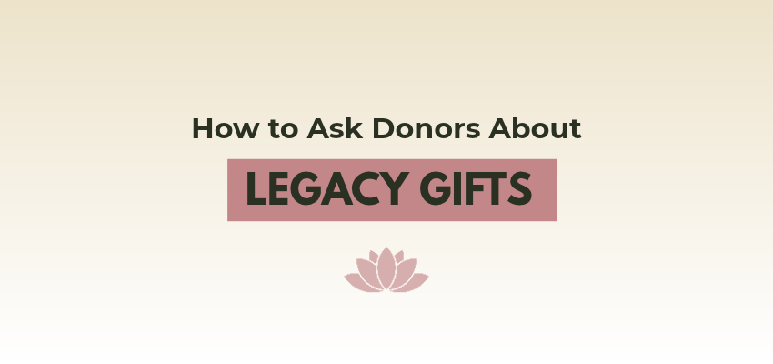 how to ask donors about legacy gifts