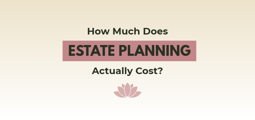 How Much Does Estate Planning Actually Cost? — LotusGiving planned giving and estate planning article
