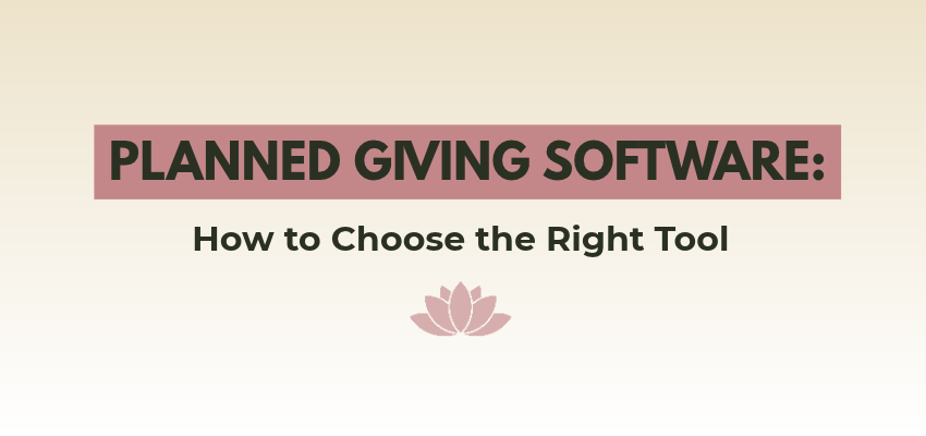 How to choose the right planned giving software