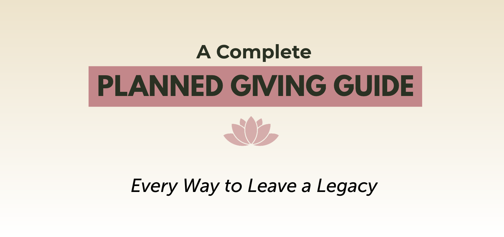 A Complete Planned Giving Guide: Every Way to Leave a Legacy