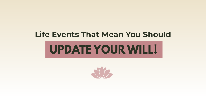 Life events that mean you should update your will